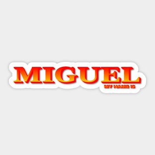 MIGUEL, MY NAME IS MIGUEL. SAMER BRASIL Sticker